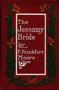 Moore--Jessamy Bride--F. Frankfort Moore--1896, International Book and Publishing Co