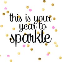 PINSPIRATIONAL NYE QUOTES:  "This is your year to sparkle"