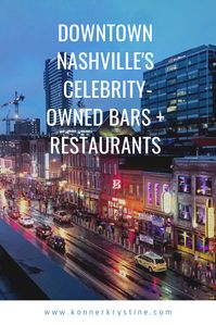 Downtown Nashville's Celebrity-Owned Bars and Restaurants | Nashville Bars | Nashville Bachelorette Party | Best Nashville Bars | Things to Do Nashville Tennessee | Country Music Bars Nashville