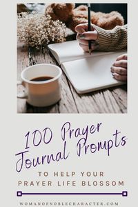 100 prayer journal prompts to guie you in your daily prayers and prayer journal writing plus tips for prayer journals or war binders.