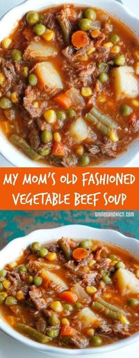 My Mom's Old Fashioned Vegetable Beef Soup - an easy dinner recipe that can be made in the slow cooker!