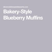 Bakery-Style Blueberry Muffins