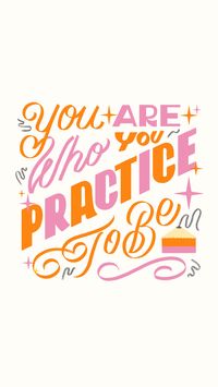 You are who you practice to be! Handlettering by Natalie Brown of Threeologie