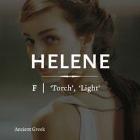 Helene [HEH-LEH-NEH] meaning 'torch, light' #names #girlnames #babynames #characternames #namemeaning #hnames