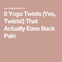 8 Yoga Twists (Yes, Twists!) That Actually Ease Back Pain