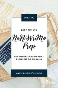 Looking for some great writing resources to help you win NaNoWriMo? I've put together a list of my favorites for some last-minute prep for a month of writing consistently | An Aspiring Heroine #novelnovember #novel