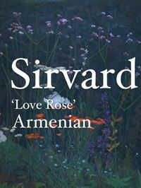 Sirvard {Ser-verd} ❀ Sirvard is a name of Armenian origin Meaning ‘Love Rose’  #names #nameinspo