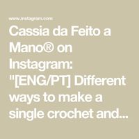 Cassia da Feito a Mano® on Instagram: "[ENG/PT] Different ways to make a single crochet and textures! Formas diferentes de fazer o ponto baixo e seu aspecto na trama! #crochet #handmade #amigurumi #diy #pontov #pontox #learn #crochetaddict #crochetlove"