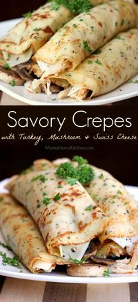 Savory Crepes with Turkey, Mushroom and Swiss Cheese