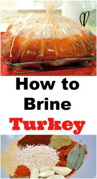 How to Brine a Turkey- a step-by-step guide for bringing turkey and a recipe for Thanksgiving Turkey.