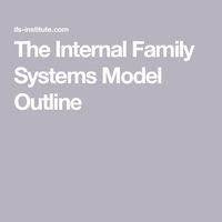 The Internal Family Systems Model Outline