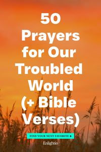 Explore 50 powerful prayers for our troubled world paired with comforting Bible verses. Lift your spirits and find solace in these words of hope and peace. Turn to this collection whenever you need guidance, strength, and reassurance during difficult times. Embrace the healing power of prayer and the wisdom of scripture as you navigate through life's challenges. Share these prayers with others to spread positivity, love, and faith in our world today. Let us come together in unity through prayer