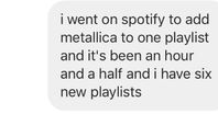 Hehe I'm listening to moth into flame right now. Metallica is just so damn good! I have a bunch of their songs.