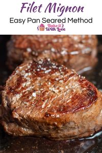 Perfectly cooked filet mignon is the best main for date nights, Sunday dinner, or any time you want an incredibly juicy, tender steak! This classic filet mignon is seared in a cast iron skillet and basted with butter until it’s golden-brown and incredibly delicious! BakeItWithLove.com #bakeitwithlove #panseared #filetmignon #steaks #datenight #ValetinesDay