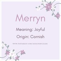 Baby Girl Name: Merryn. | Meaning: Joyful. | Origin: Cornish. || www.pinterest.com/designsbyleahc