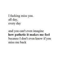 Fuck yeah I miss you. But then again, today's the first day in almost two weeks I finally feel fucking okay! Come back to me now, its time to come home; I've learned my lesson. - Steph