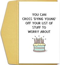 Funny Getting Older Birthday Card for Men Women, Humorous Happy Birthday Card for Him Her, Old Age Bday Greeting Card, Cross off Dying Young A funny birthday card for a friend, lover, mom, dad, grandma, granddad, brother, sister, uncle, or anyone with a great sense of humor! Professionally printed on high quality card stock. Great birthday card for those in their 40's, 50's, 60's, 70's, 80's, 90's. Card Size (Folded): 20.5cm x 13.5cm / 8" x 5.3" inches. and it comes with an envelope. Blank insid