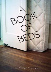 On average we spend a third of our lifetime in our beds. Here is the Book of Beds from Foam Magazine Talent photographs