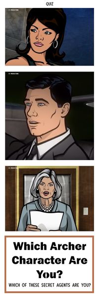 Which of the secret agents will you be? Will you be Sterling Archer, the egotistical lead character Sterling Archer? Will you be the irresistible and short-tempered Lana Kane? will you be the intelligent but distressed Cyril Figgis, or are you the loose-lipped human resource manager, Pam Poovey? The only way to find out which one of these characters you are most like, is to take this quiz.