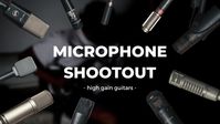 12 Microphone Shootout for High Gain Guitars (Shure, Sennheiser, Neumann and more!) - YouTube