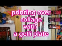 Printing Over Collage with a Gelli Plate - YouTube