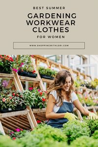 Best Summer Gardening Workwear Clothes for Women  - Shopping With Lori