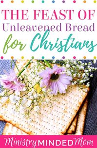 As Christians, should we be observing the Biblical Feast of Unleavened Bread? Learn about how this very special Feast of the Lord is important to those who love and follow Jesus.  / Feast of Unleavened Bread for Christians / Feast of Unleavened Bread Christ /  Feast of Unleavened Bread The Lord / Feast of Unleavened Bread Articles / #biblicalfeasts #biblicalholidays #feastsofgod #unleavenedbread via @ministrymindedmom