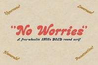 - GROOVY FONT

"No Worries" is a free-wheelin' 1970's bold round serif that fits somewhere between Cooper Bold and Bookmania with a heavy dose of wet hot psychadelia.

This display typeface is best suited for apparel graphics, logos, posters, and fun times.

Please let me know if you use it on a project.