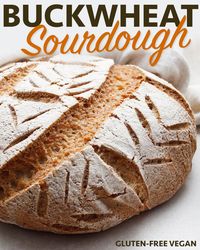 Give This Fermented Buckwheat Sourdough Loaf Recipe a Try! Perfect for Beginners! No Mixers or Kneading Required. Gluten-Free Vegan | Allergen-Friendly | Gut-Friendly #glutenfreesourdough #fermented #glutenfreevegan #gfvbaking #freshisreal