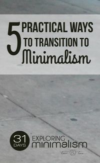 How to become minimalist - 5 Practical Ways to Transition to Minimalism | 31 Days Exploring Minimalism | simple living