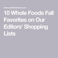 10 Whole Foods Fall Favorites on Our Editors' Shopping Lists