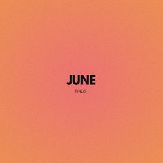 an orange background with the word june in black on it's left side,