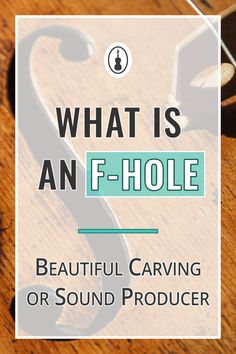 the words what is an f - hole beautiful carving or sound producer on a wooden table