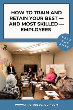 people sitting around a conference table with the words how to train and retain your best and most skilled employees