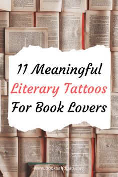 books stacked on top of each other with the words 11 meaningful literary tattoos for book lovers