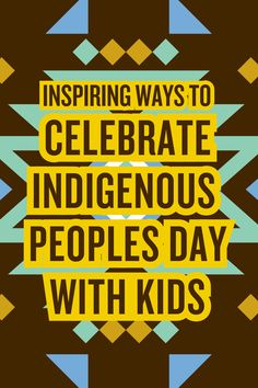 a poster with the words inspire ways to celebrate indigenous peoples day with kids on it