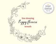 the line drawing poppy flowers wreath is shown in black and white, with text that reads