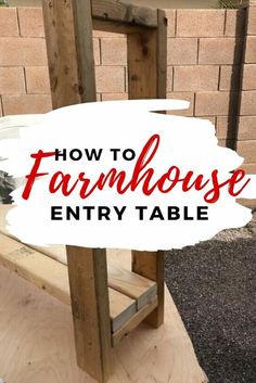 a wooden bench with the words how to farmhouse entry table