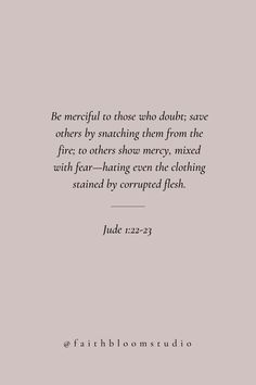 a quote with the words be merciful to those who doubt state others by snatching them from the fire to others