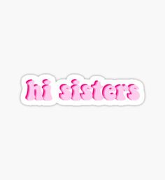 pink sticker with the words in sisters written on it, against a white background