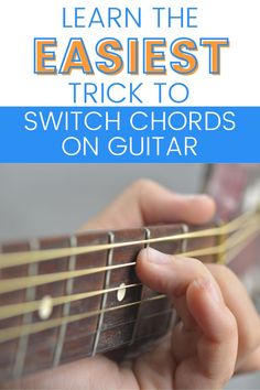 someone playing the guitar with text overlay that reads learn the easyest trick to switch chords on guitar