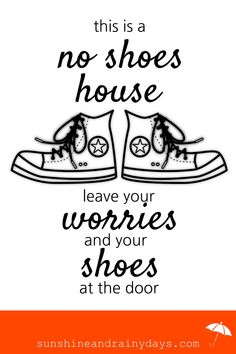 a pair of sneakers with the words, this is a no shoes house leave your worries and your shoes at the door