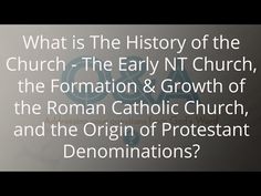 an image with the words what is the history of the church - the early n t church, the formation & growth of the roman catholic church, and the origin of