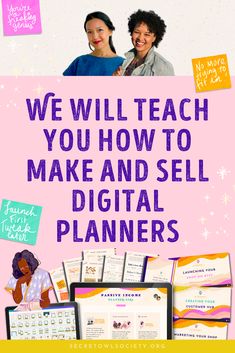 two women standing next to each other with the words we will teach you how to make and sell digital planners