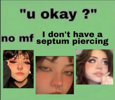 three different pictures with the words i don't have a septum piercing on them