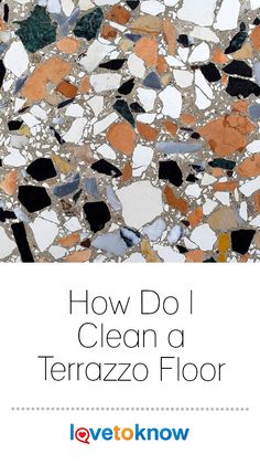 the words how do i clean a terrazzo floor? in white and orange colors