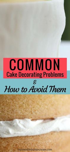 a cake with the words common cake decorating problems and how to avoid them on it