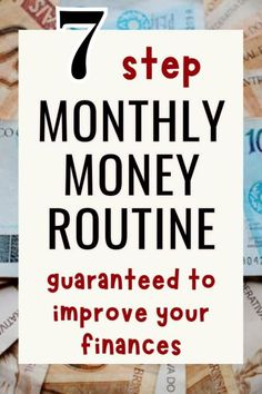 a pile of money with the words 7 step monthly money routine written on it