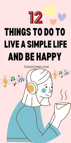 How To Live A Simple Life And Be Happy: 12 Powerful Tips - Tickled Think Live A Simple Life, Image Positive, A Simple Life, Happy Minds, Mentally Strong, Simplifying Life, Improve Mental Health, Embrace Life