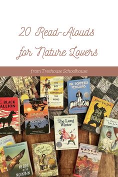 some books that are sitting on top of a wooden table with the title 20 read - alouds for nature lovers